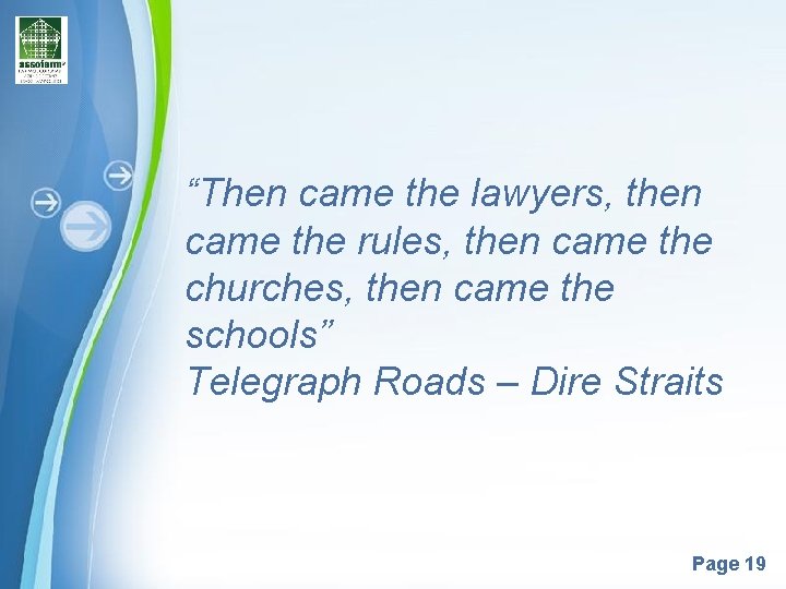 “Then came the lawyers, then came the rules, then came the churches, then came