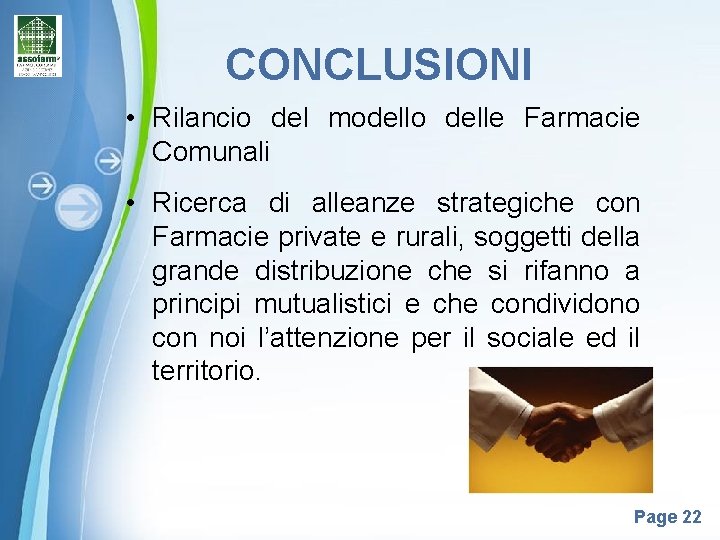 CONCLUSIONI • Rilancio del modello delle Farmacie Comunali • Ricerca di alleanze strategiche con