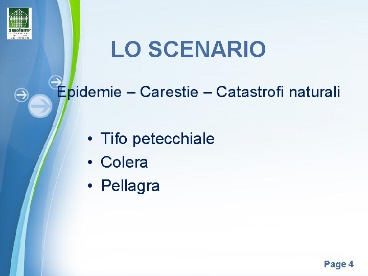 LO SCENARIO Epidemie – Carestie – Catastrofi naturali • Tifo petecchiale • Colera •