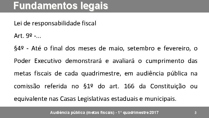 Fundamentos legais Lei de responsabilidade fiscal Art. 9º -. . . § 4º -