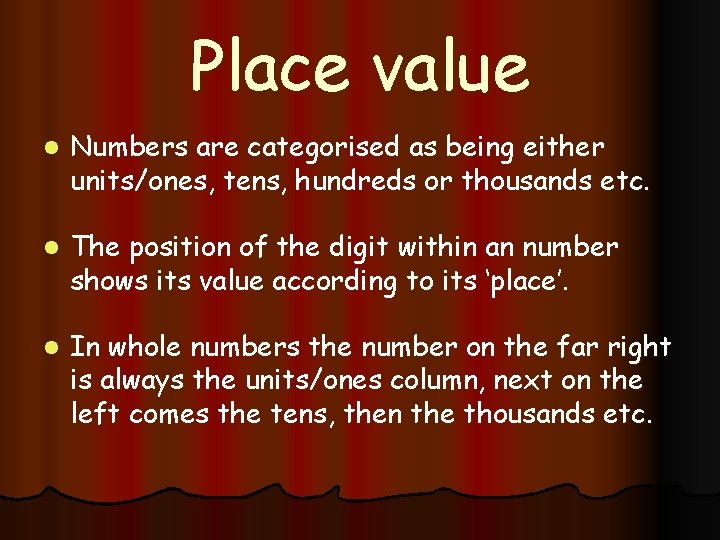 Place value l Numbers are categorised as being either units/ones, tens, hundreds or thousands