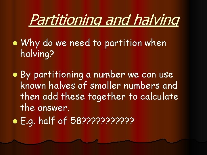 Partitioning and halving l Why do we need to partition when halving? l By