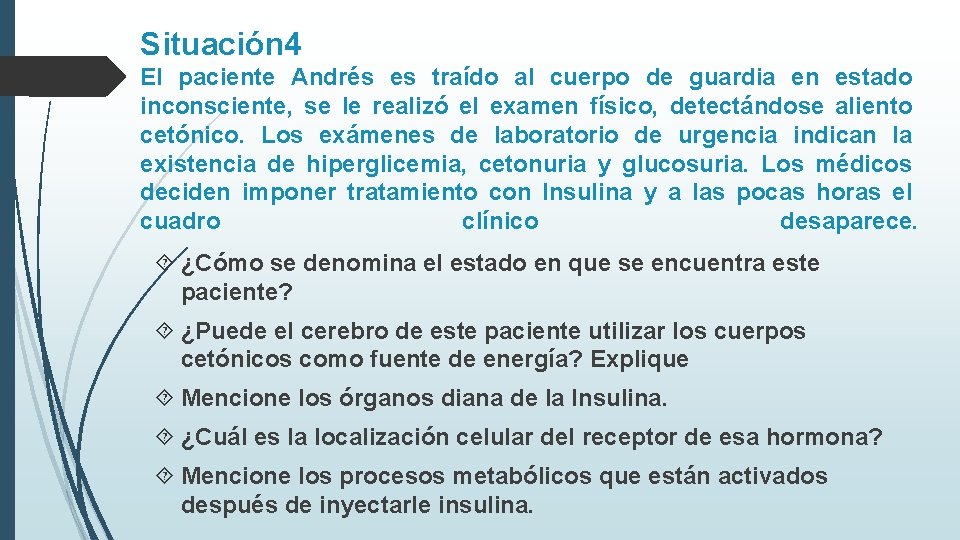 Situación 4 El paciente Andrés es traído al cuerpo de guardia en estado inconsciente,