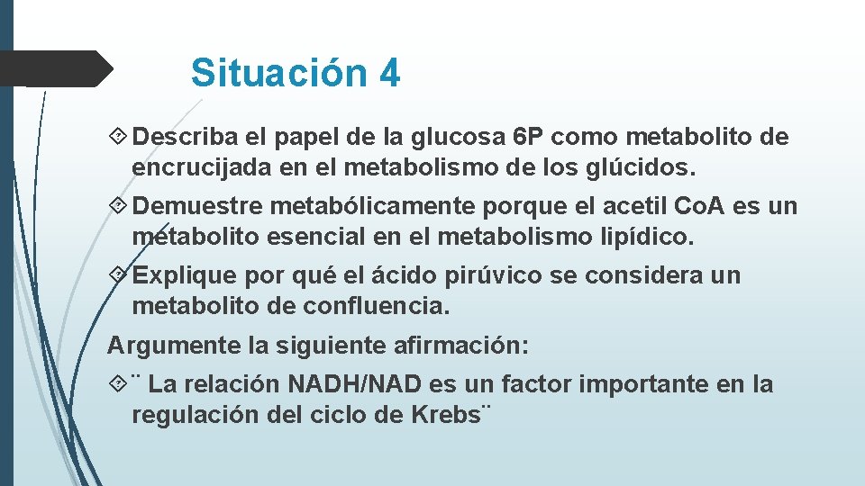 Situación 4 Describa el papel de la glucosa 6 P como metabolito de encrucijada