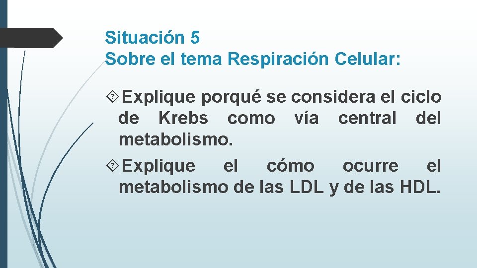 Situación 5 Sobre el tema Respiración Celular: Explique porqué se considera el ciclo de