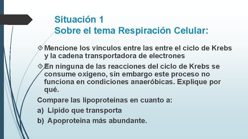 Situación 1 Sobre el tema Respiración Celular: Mencione los vínculos entre las entre el