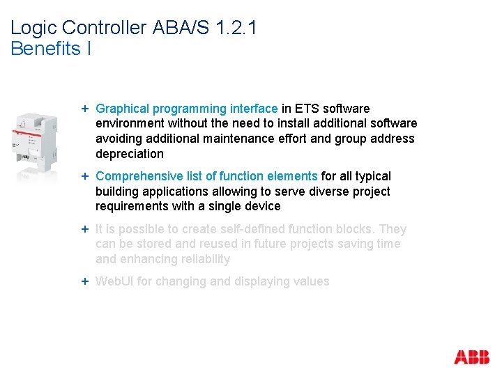 Logic Controller ABA/S 1. 2. 1 Benefits I + Graphical programming interface in ETS