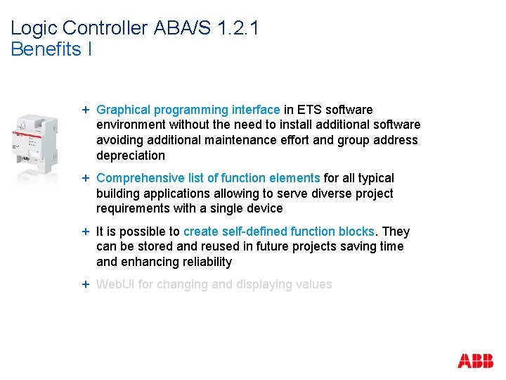 Logic Controller ABA/S 1. 2. 1 Benefits I + Graphical programming interface in ETS