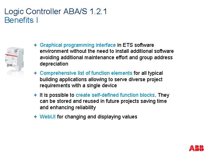 Logic Controller ABA/S 1. 2. 1 Benefits I + Graphical programming interface in ETS