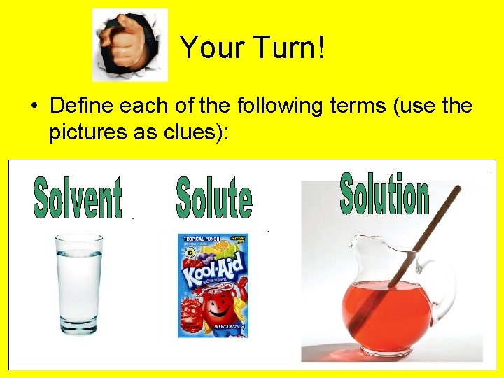 Your Turn! • Define each of the following terms (use the pictures as clues): Your Turn! • Define each of the following terms (use the pictures as clues):