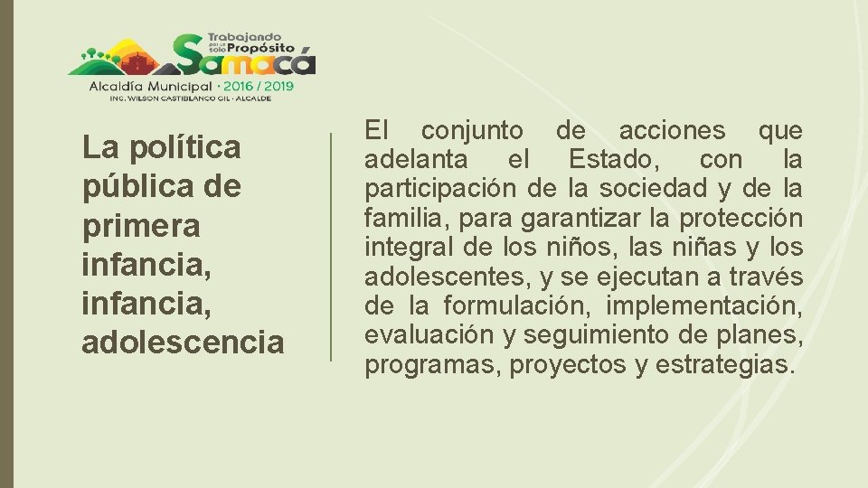 La política pública de primera infancia, adolescencia El conjunto de acciones que adelanta el