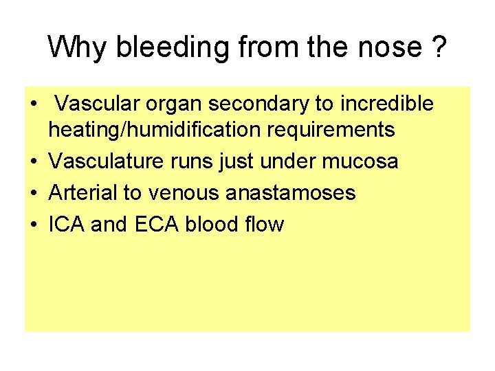 Why bleeding from the nose ? • Vascular organ secondary to incredible heating/humidification requirements