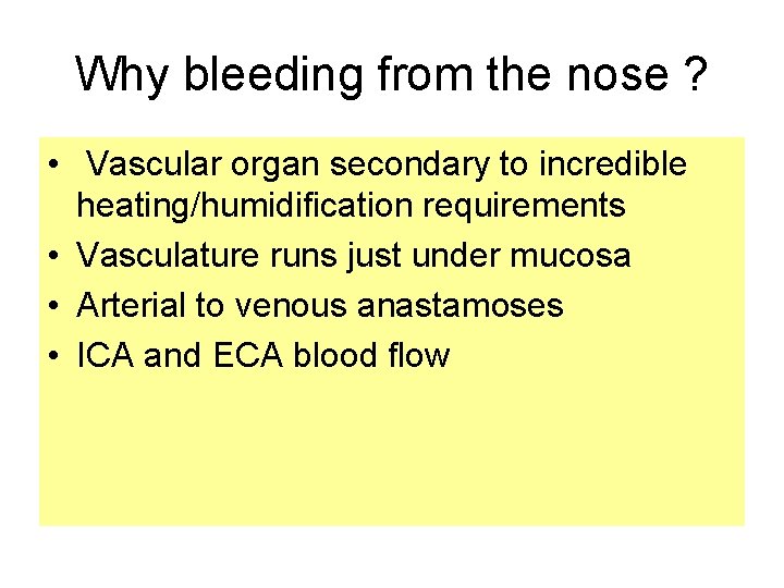 Why bleeding from the nose ? • Vascular organ secondary to incredible heating/humidification requirements Why bleeding from the nose ? • Vascular organ secondary to incredible heating/humidification requirements