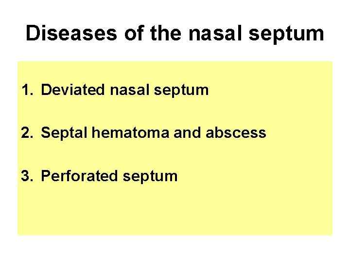 Diseases of the nasal septum 1. Deviated nasal septum 2. Septal hematoma and abscess