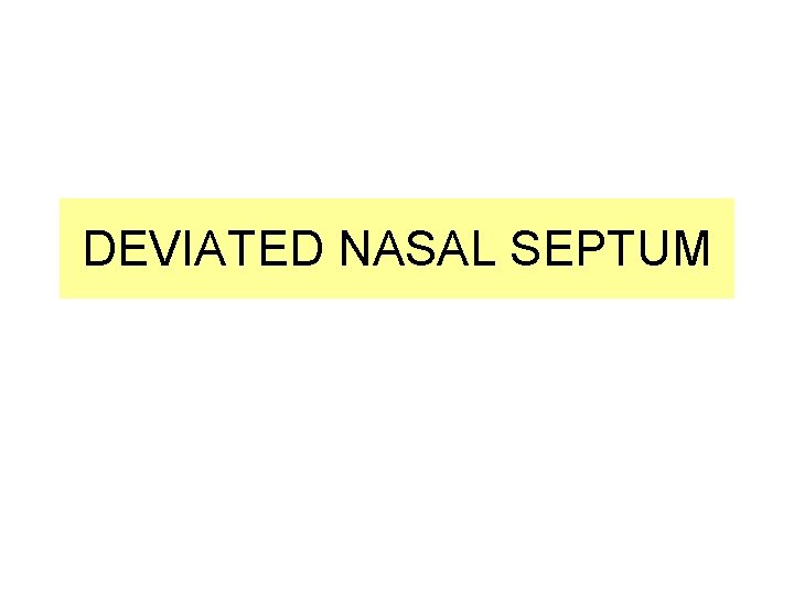 DEVIATED NASAL SEPTUM 