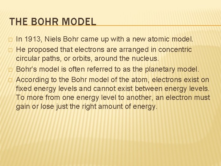 THE BOHR MODEL � � In 1913, Niels Bohr came up with a new