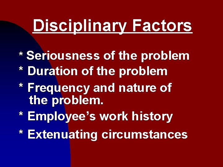 Disciplinary Factors * Seriousness of the problem * Duration of the problem * Frequency