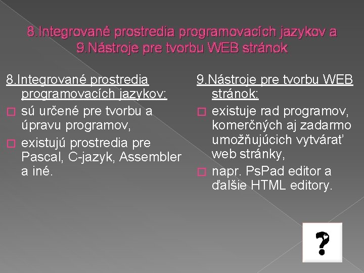 8. Integrované prostredia programovacích jazykov a 9. Nástroje pre tvorbu WEB stránok 8. Integrované