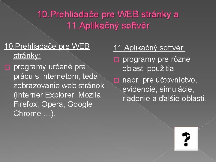 10. Prehliadače pre WEB stránky a 11. Aplikačný softvér 10. Prehliadače pre WEB 11.