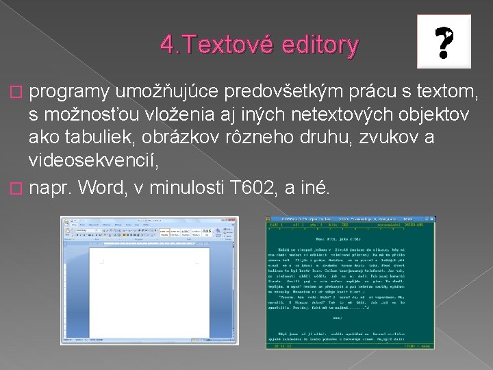 4. Textové editory programy umožňujúce predovšetkým prácu s textom, s možnosťou vloženia aj iných