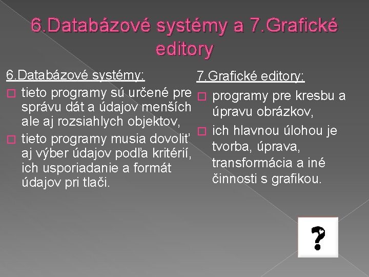 6. Databázové systémy a 7. Grafické editory 6. Databázové systémy: 7. Grafické editory: �