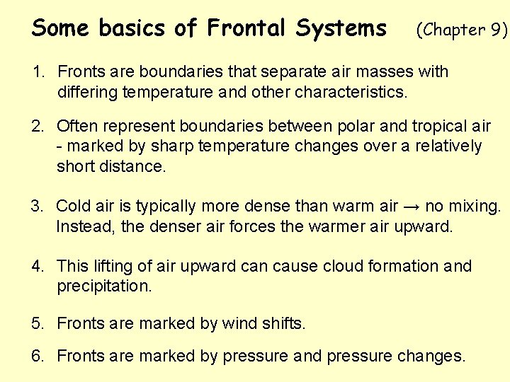 Some basics of Frontal Systems (Chapter 9) 1. Fronts are boundaries that separate air