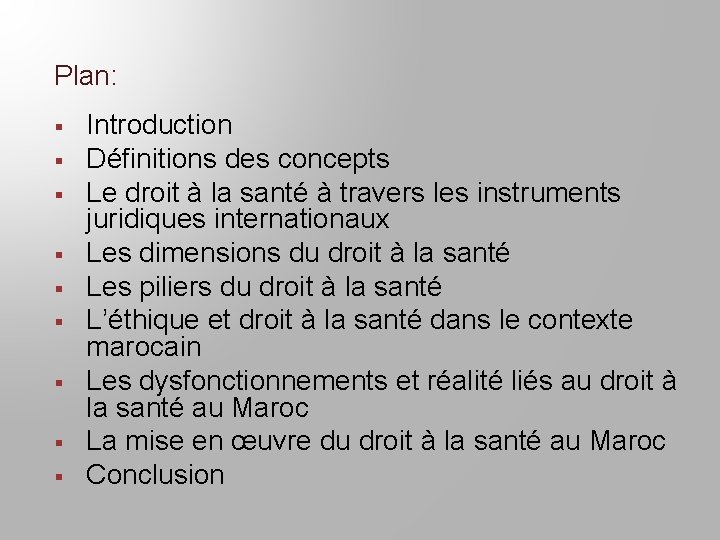 Plan: § § § § § Introduction Définitions des concepts Le droit à la