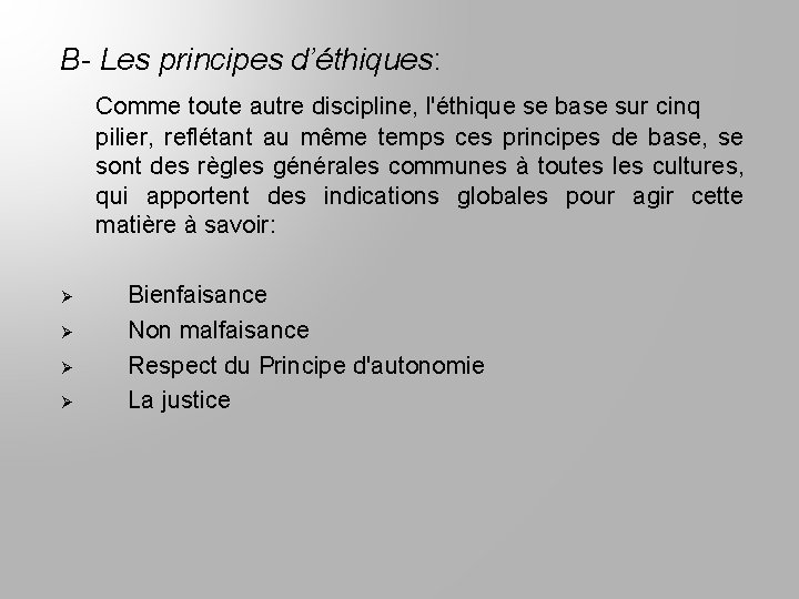 B- Les principes d’éthiques: Comme toute autre discipline, l'éthique se base sur cinq pilier,