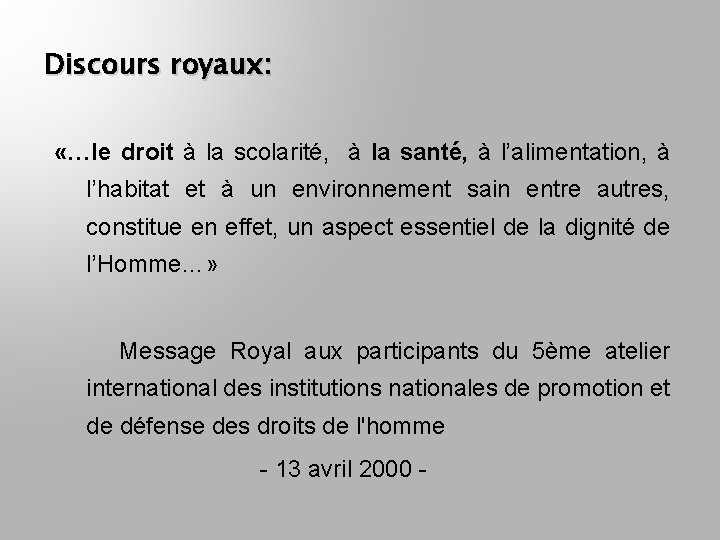 Discours royaux: «…le droit à la scolarité, à la santé, à l’alimentation, à l’habitat