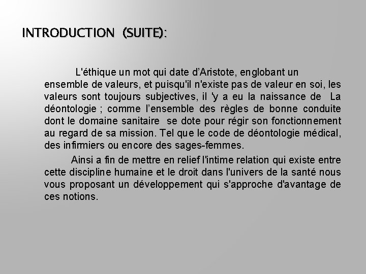 INTRODUCTION (SUITE): L'éthique un mot qui date d’Aristote, englobant un ensemble de valeurs, et