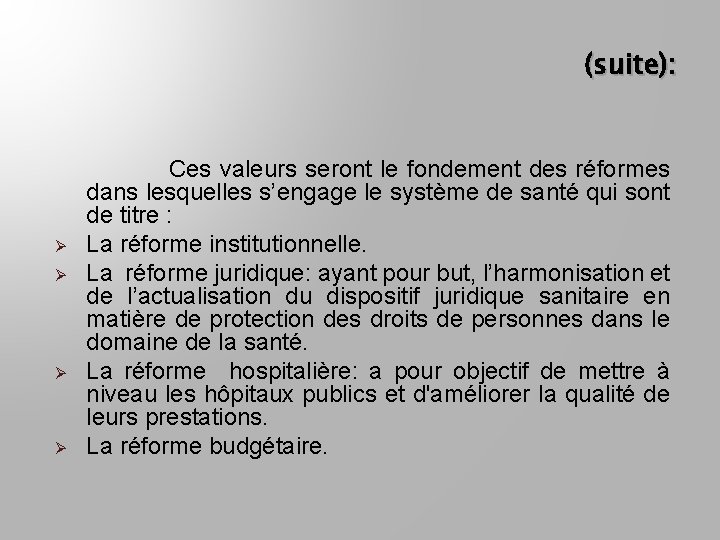 (suite): Ces valeurs seront le fondement des réformes dans lesquelles s’engage le système de