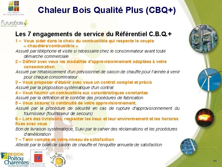  Chaleur Bois Qualité Plus (CBQ+) Les 7 engagements de service du Référentiel C.