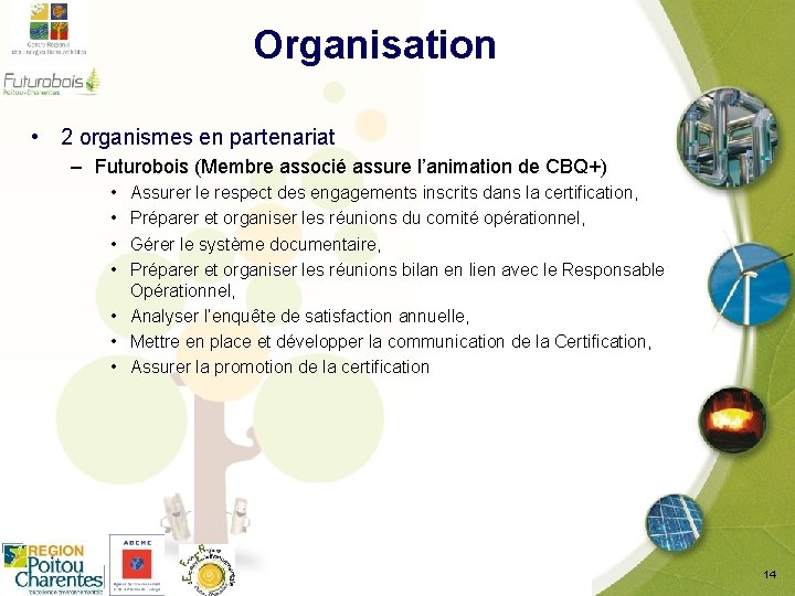 Organisation • 2 organismes en partenariat – Futurobois (Membre associé assure l’animation de CBQ+)