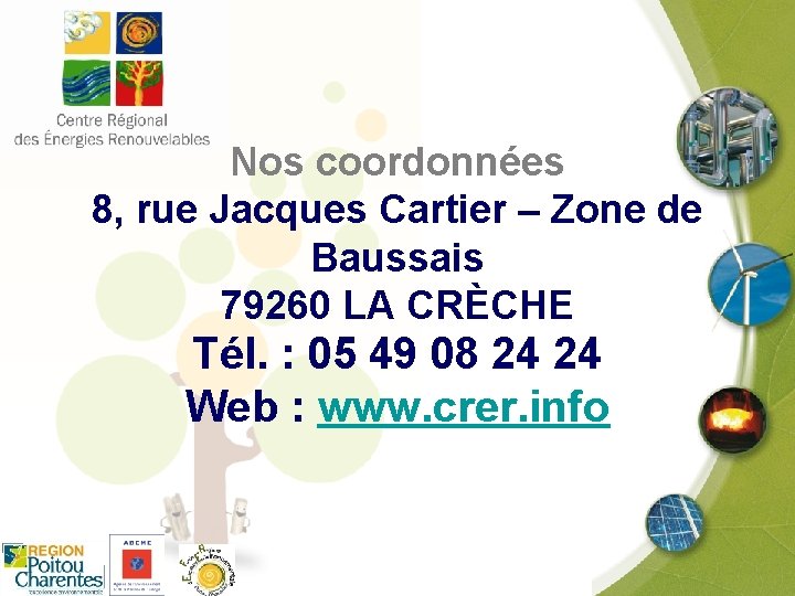 Nos coordonnées 8, rue Jacques Cartier – Zone de Baussais 79260 LA CRÈCHE Tél.