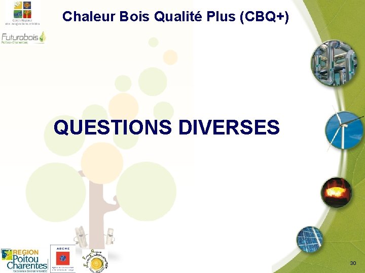  Chaleur Bois Qualité Plus (CBQ+) QUESTIONS DIVERSES 30 