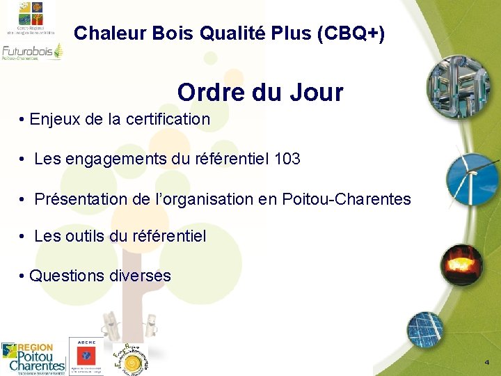 Chaleur Bois Qualité Plus (CBQ+) Ordre du Jour • Enjeux de la certification •