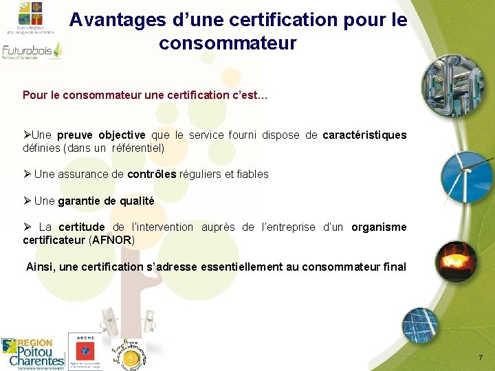  Avantages d’une certification pour le consommateur Pour le consommateur une certification c’est… ØUne