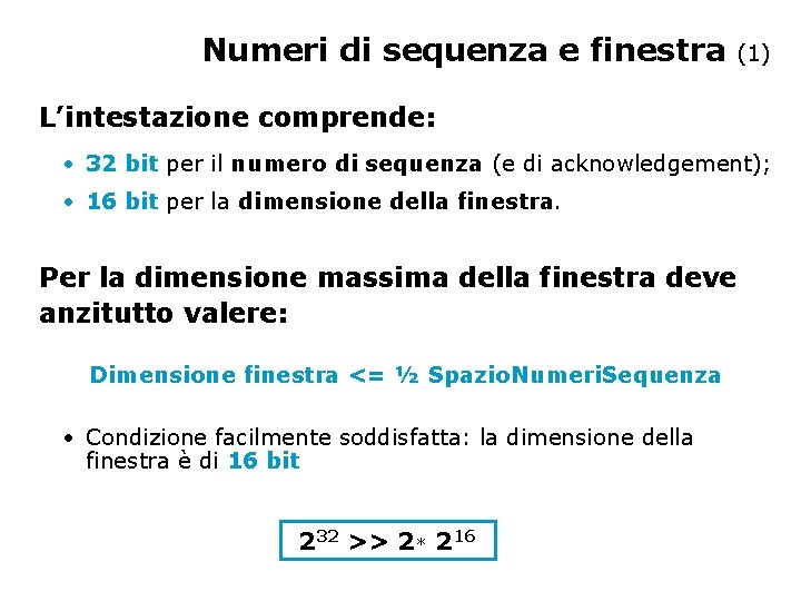 Numeri di sequenza e finestra (1) L’intestazione comprende: • 32 bit per il numero