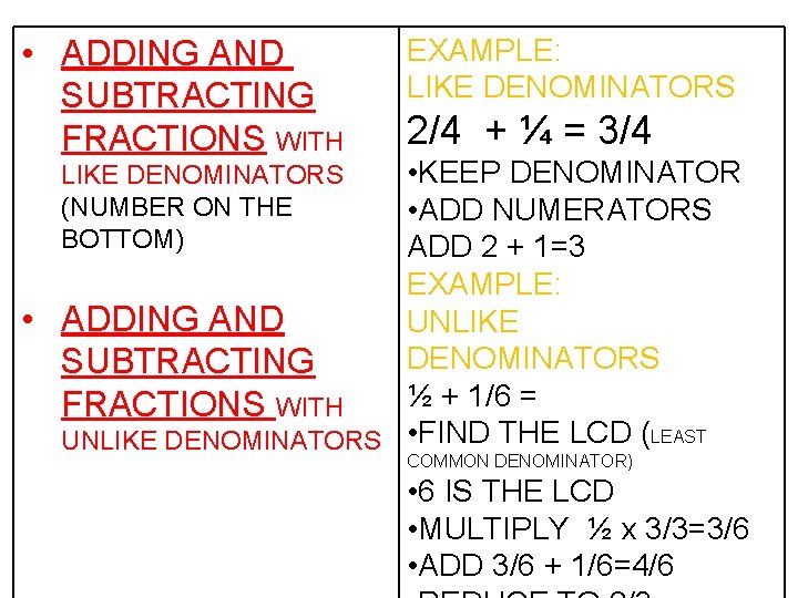 • ADDING AND SUBTRACTING FRACTIONS WITH EXAMPLE: LIKE DENOMINATORS 2/4 + ¼ = • ADDING AND SUBTRACTING FRACTIONS WITH EXAMPLE: LIKE DENOMINATORS 2/4 + ¼ =
