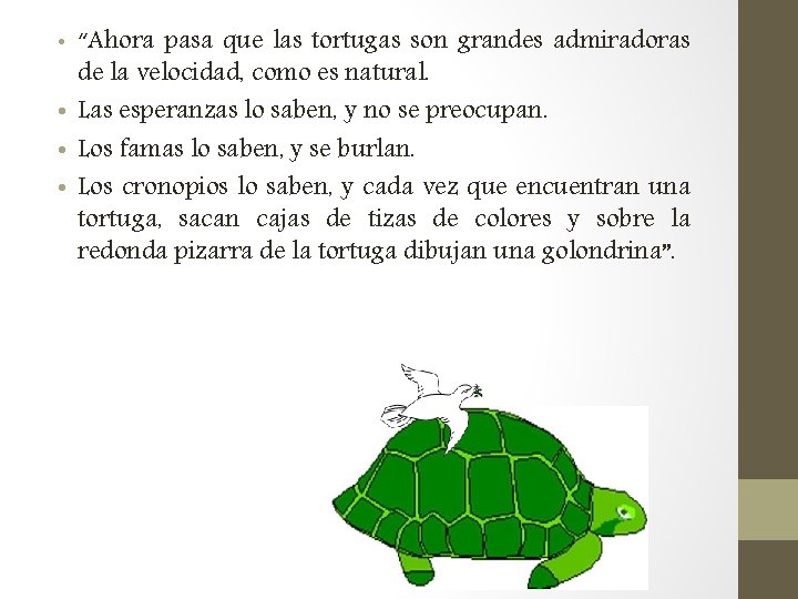  • “Ahora pasa que las tortugas son grandes admiradoras de la velocidad, como