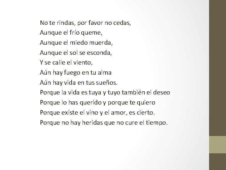 No te rindas, por favor no cedas, Aunque el frío queme, Aunque el miedo