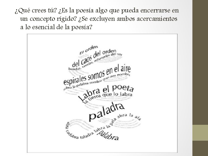 ¿Qué crees tú? ¿Es la poesía algo que pueda encerrarse en un concepto rígido?