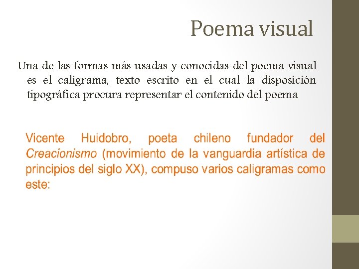 Poema visual Una de las formas más usadas y conocidas del poema visual es