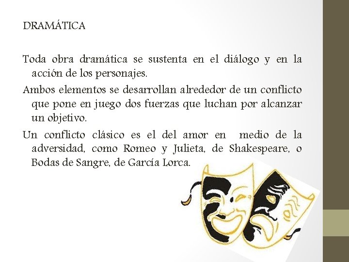 DRAMÁTICA Toda obra dramática se sustenta en el diálogo y en la acción de