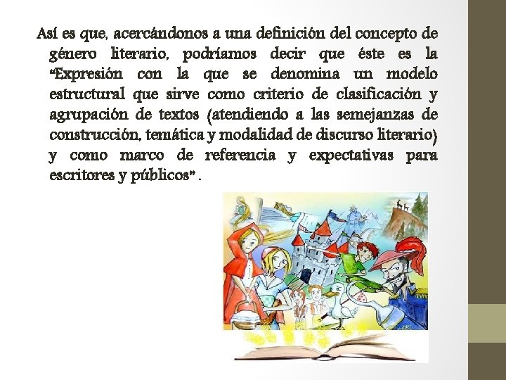 Así es que, acercándonos a una definición del concepto de género literario, podríamos decir