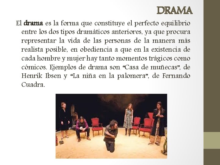 DRAMA El drama es la forma que constituye el perfecto equilibrio entre los dos