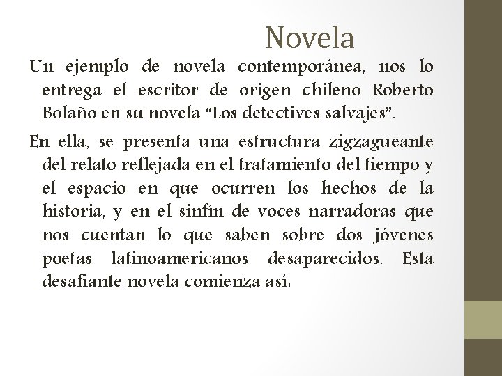 Novela Un ejemplo de novela contemporánea, nos lo entrega el escritor de origen chileno