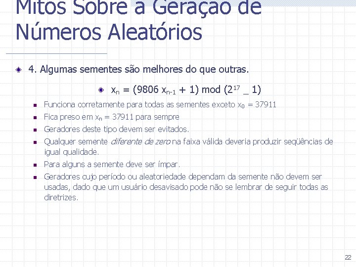 Mitos Sobre a Geração de Números Aleatórios 4. Algumas sementes são melhores do que