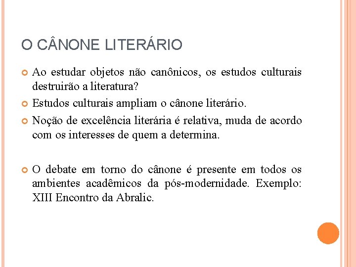 O C NONE LITERÁRIO Ao estudar objetos não canônicos, os estudos culturais destruirão a