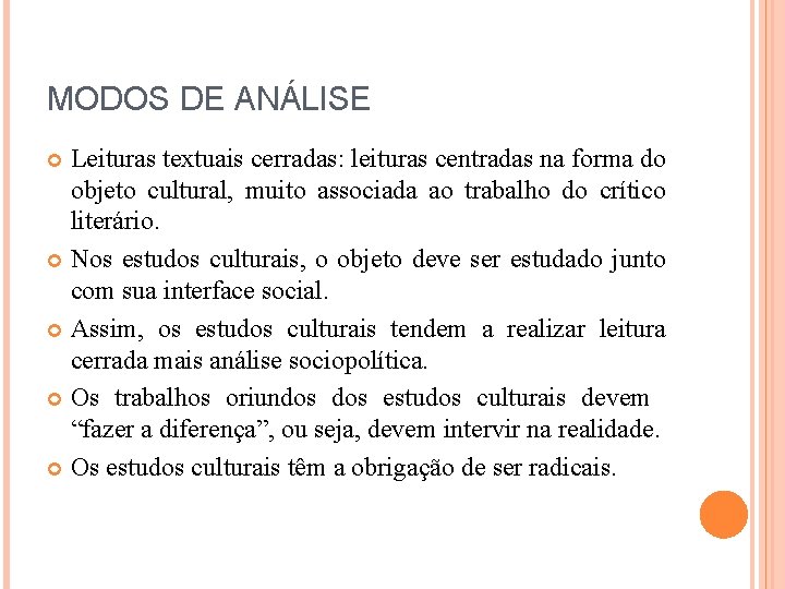 MODOS DE ANÁLISE Leituras textuais cerradas: leituras centradas na forma do objeto cultural, muito